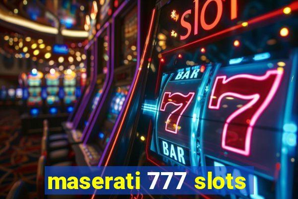 maserati 777 slots